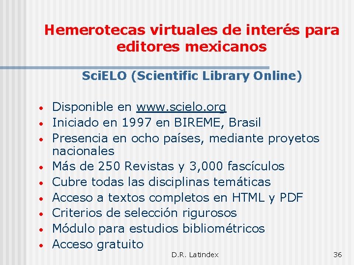 Hemerotecas virtuales de interés para editores mexicanos Sci. ELO (Scientific Library Online) • •