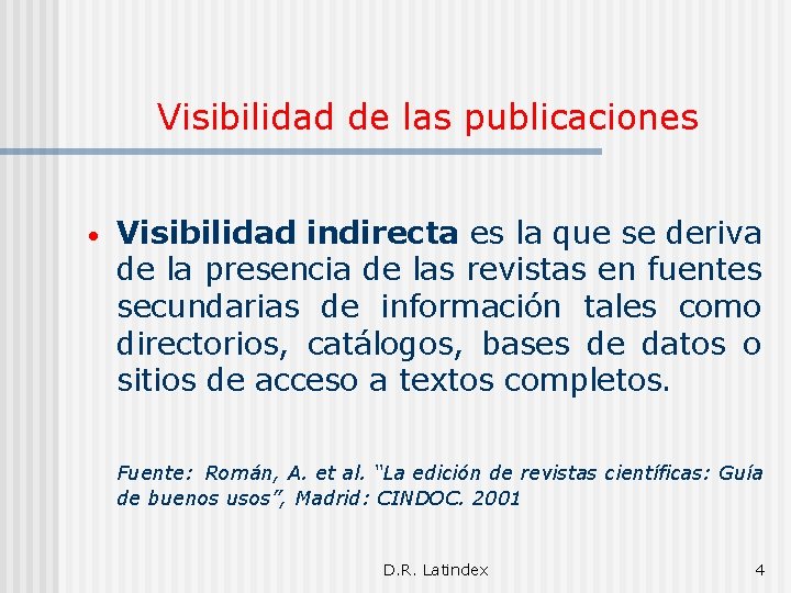 Visibilidad de las publicaciones • Visibilidad indirecta es la que se deriva de la