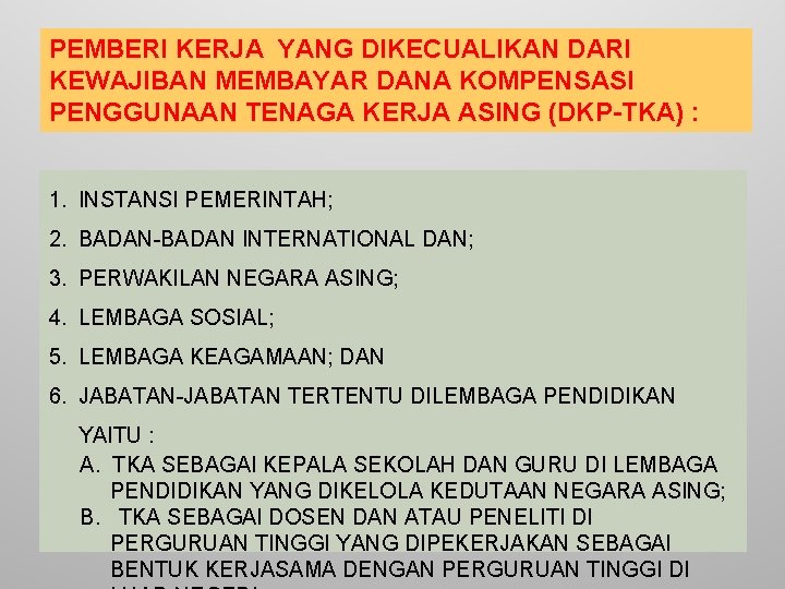 PEMBERI KERJA YANG DIKECUALIKAN DARI KEWAJIBAN MEMBAYAR DANA KOMPENSASI PENGGUNAAN TENAGA KERJA ASING (DKP-TKA)