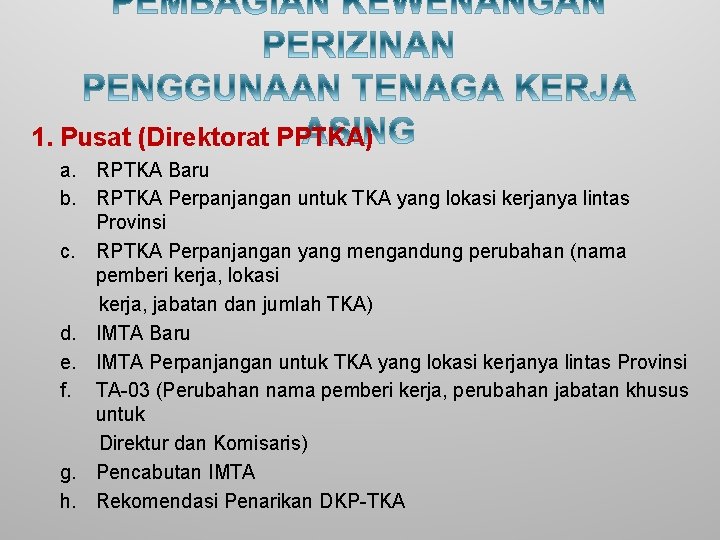 1. Pusat (Direktorat PPTKA) a. RPTKA Baru b. RPTKA Perpanjangan untuk TKA yang lokasi