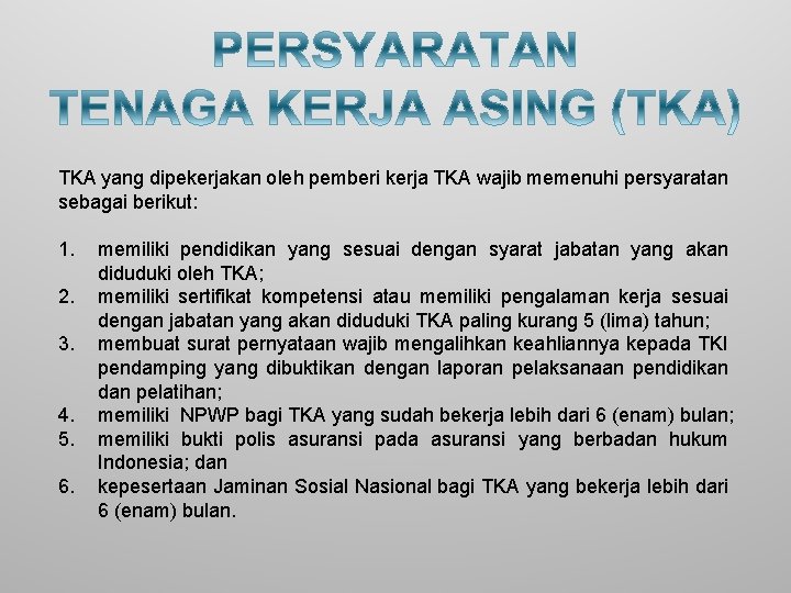 TKA yang dipekerjakan oleh pemberi kerja TKA wajib memenuhi persyaratan sebagai berikut: 1. 2.