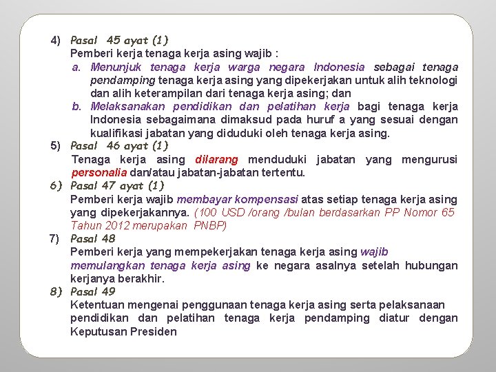 4) Pasal 45 ayat (1) Pemberi kerja tenaga kerja asing wajib : a. Menunjuk