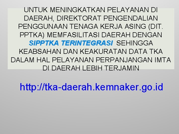 UNTUK MENINGKATKAN PELAYANAN DI DAERAH, DIREKTORAT PENGENDALIAN PENGGUNAAN TENAGA KERJA ASING (DIT. PPTKA) MEMFASILITASI