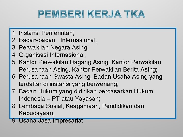 1. Instansi Pemerintah; 2. Badan-badan Internasional; 3. Perwakilan Negara Asing; 4. Organisasi Internasional; 5.