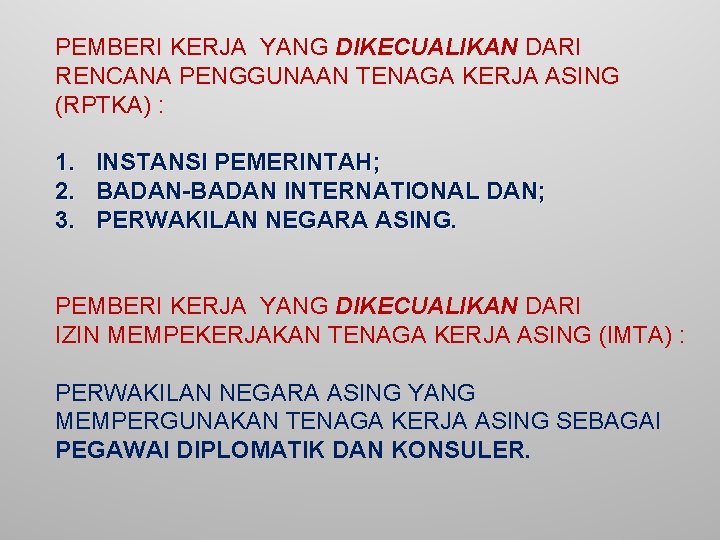 PEMBERI KERJA YANG DIKECUALIKAN DARI RENCANA PENGGUNAAN TENAGA KERJA ASING (RPTKA) : 1. 2.