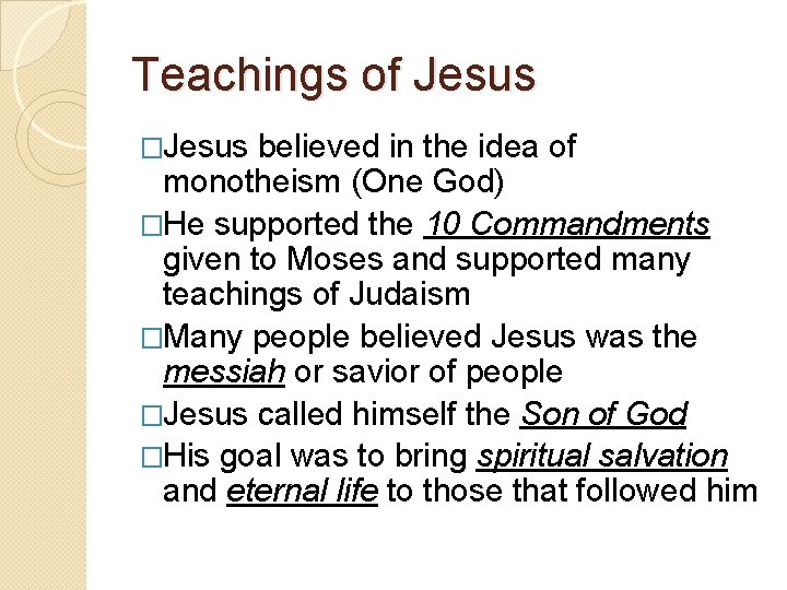 Teachings of Jesus �Jesus believed in the idea of monotheism (One God) �He supported