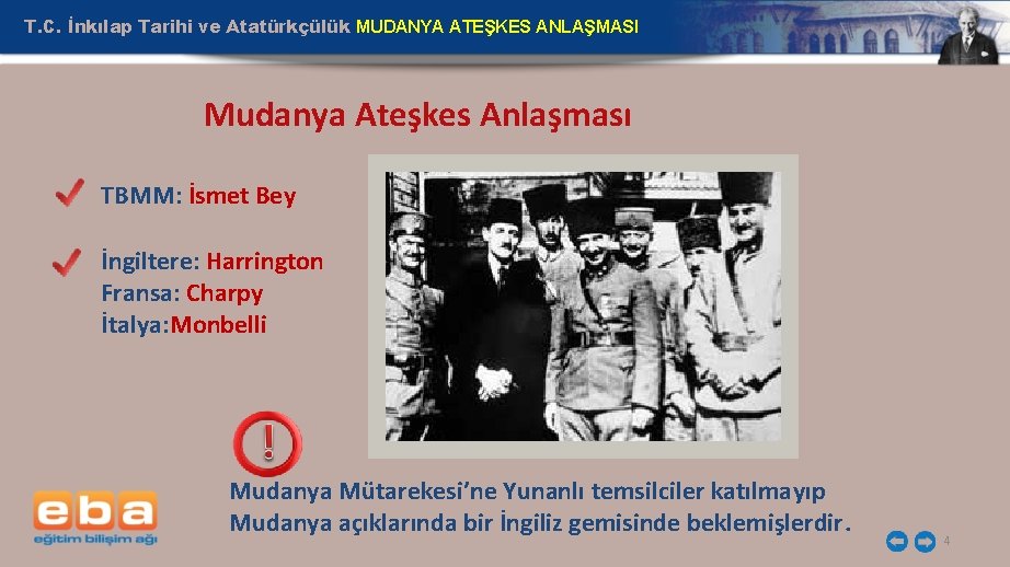 T. C. İnkılap Tarihi ve Atatürkçülük MUDANYA ATEŞKES ANLAŞMASI Mudanya Ateşkes Anlaşması TBMM: İsmet