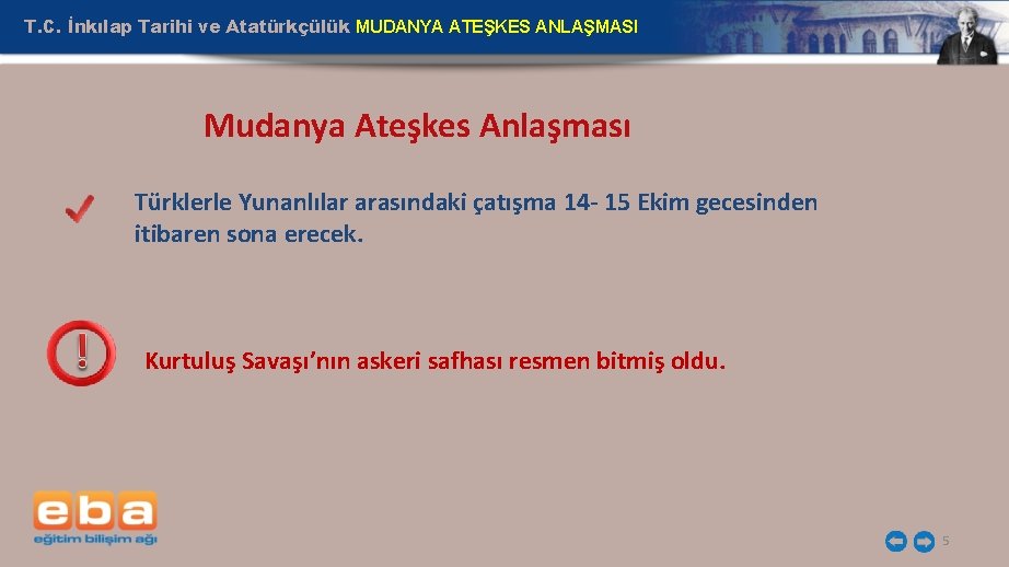 T. C. İnkılap Tarihi ve Atatürkçülük MUDANYA ATEŞKES ANLAŞMASI Mudanya Ateşkes Anlaşması Türklerle Yunanlılar