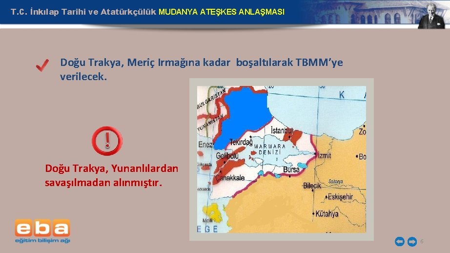 T. C. İnkılap Tarihi ve Atatürkçülük MUDANYA ATEŞKES ANLAŞMASI Doğu Trakya, Meriç Irmağına kadar