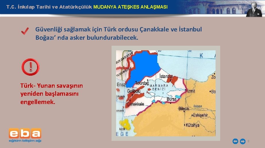 T. C. İnkılap Tarihi ve Atatürkçülük MUDANYA ATEŞKES ANLAŞMASI Güvenliği sağlamak için Türk ordusu