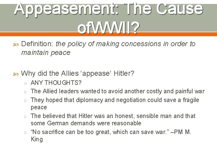 Appeasement: The Cause of. WWII? Definition: the policy of making concessions in order to