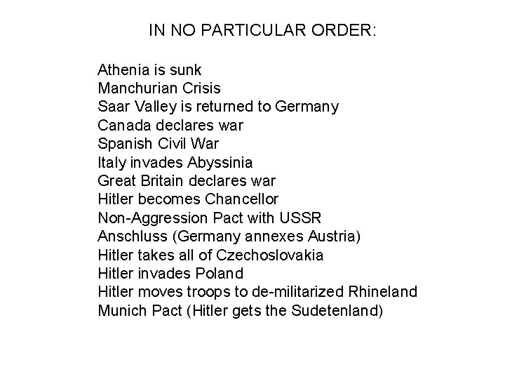IN NO PARTICULAR ORDER: Athenia is sunk Manchurian Crisis Saar Valley is returned to