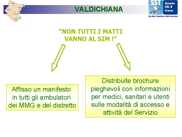 VALDICHIANA “NON TUTTI I MATTI VANNO AL SIM !” Affisso un manifesto in tutti