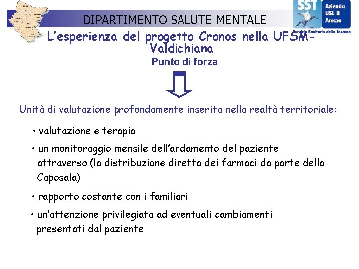 DIPARTIMENTO SALUTE MENTALE L’esperienza del progetto Cronos nella UFSMValdichiana Punto di forza Unità di