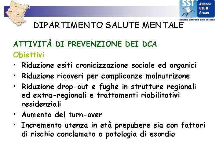 DIPARTIMENTO SALUTE MENTALE ATTIVITÀ DI PREVENZIONE DEI DCA Obiettivi • Riduzione esiti cronicizzazione sociale