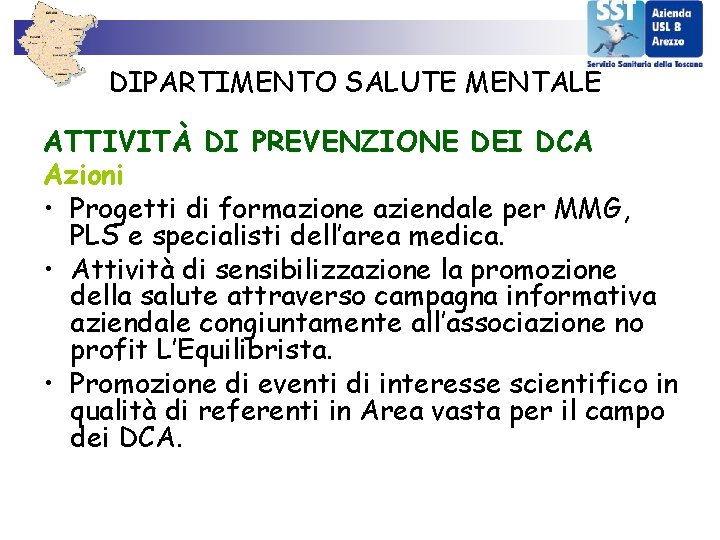 DIPARTIMENTO SALUTE MENTALE ATTIVITÀ DI PREVENZIONE DEI DCA Azioni • Progetti di formazione aziendale