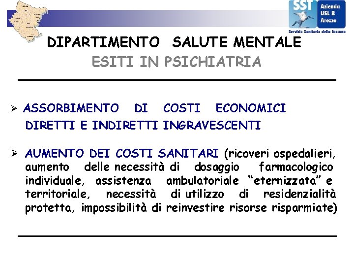 DIPARTIMENTO SALUTE MENTALE ESITI IN PSICHIATRIA Ø ASSORBIMENTO DI COSTI ECONOMICI DIRETTI E INDIRETTI