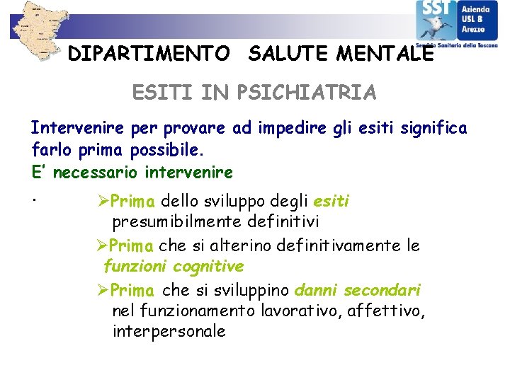 DIPARTIMENTO SALUTE MENTALE ESITI IN PSICHIATRIA Intervenire per provare ad impedire gli esiti significa