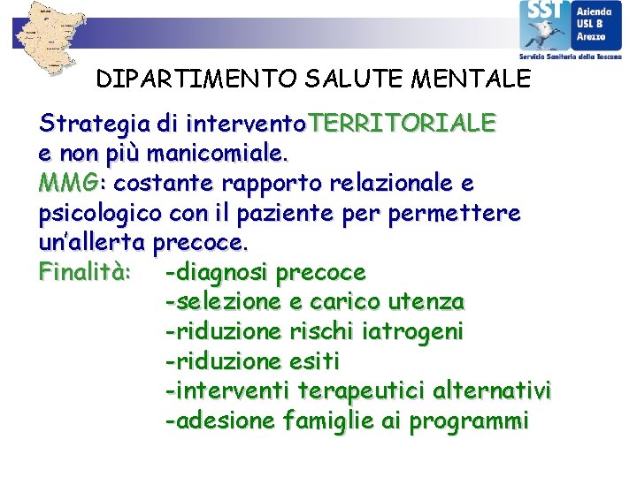 DIPARTIMENTO SALUTE MENTALE Strategia di intervento. TERRITORIALE e non più manicomiale. MMG: costante rapporto