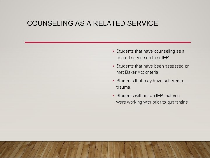 COUNSELING AS A RELATED SERVICE • Students that have counseling as a related service