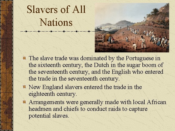 Slavers of All Nations The slave trade was dominated by the Portuguese in the