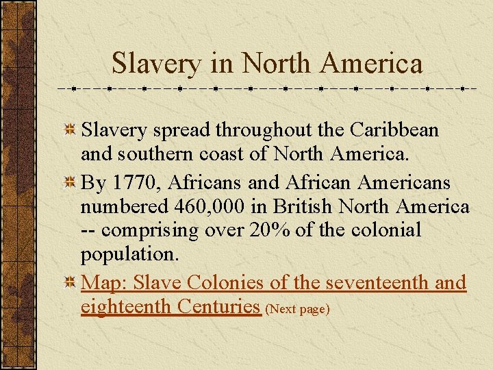 Slavery in North America Slavery spread throughout the Caribbean and southern coast of North