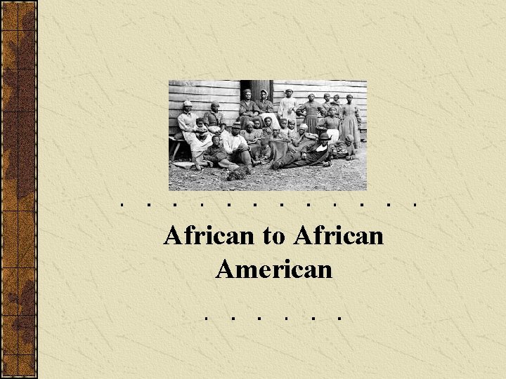 African to African American 