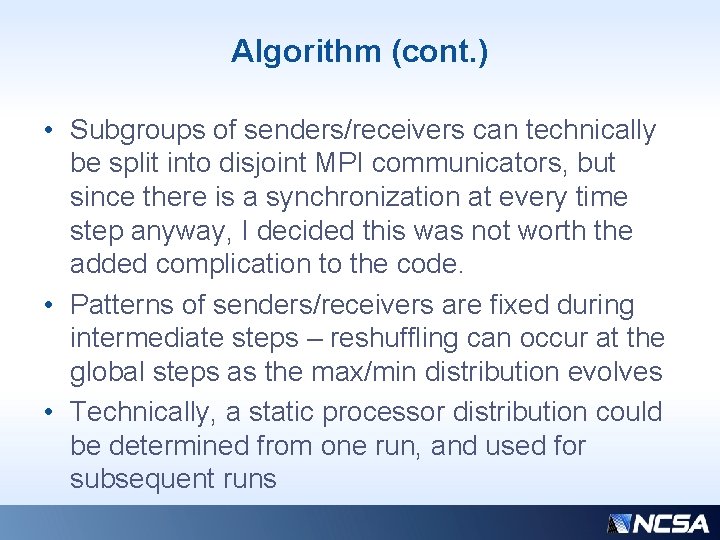 Algorithm (cont. ) • Subgroups of senders/receivers can technically be split into disjoint MPI Algorithm (cont. ) • Subgroups of senders/receivers can technically be split into disjoint MPI
