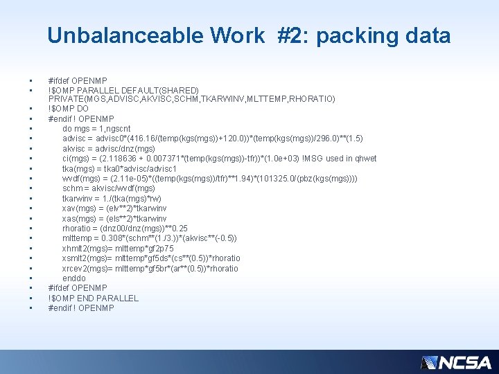 Unbalanceable Work #2: packing data • • • • • • #ifdef OPENMP !$OMP Unbalanceable Work #2: packing data • • • • • • #ifdef OPENMP !$OMP