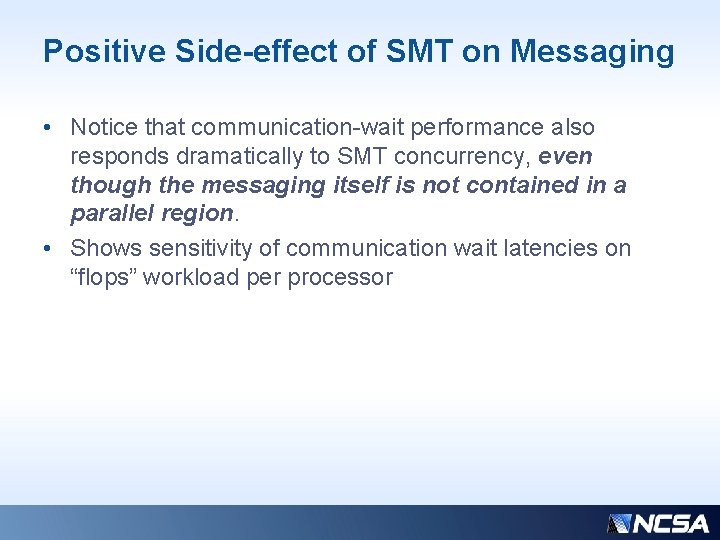 Positive Side-effect of SMT on Messaging • Notice that communication-wait performance also responds dramatically Positive Side-effect of SMT on Messaging • Notice that communication-wait performance also responds dramatically