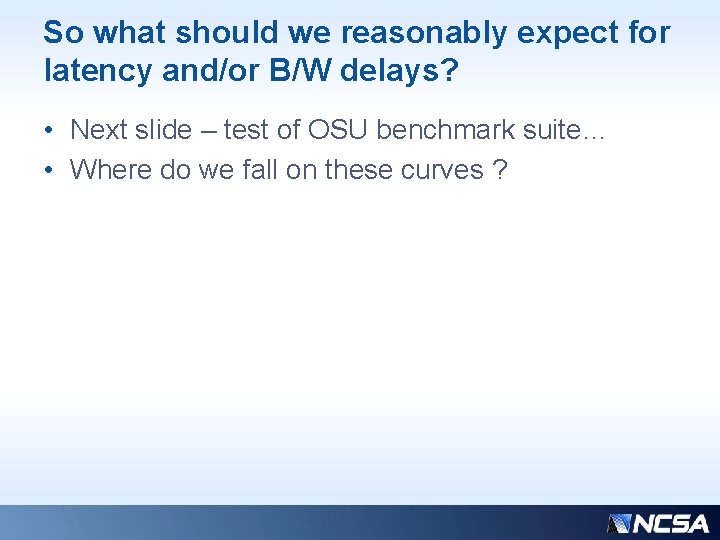So what should we reasonably expect for latency and/or B/W delays? • Next slide So what should we reasonably expect for latency and/or B/W delays? • Next slide