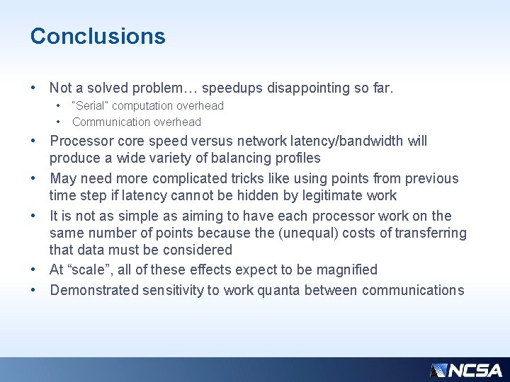 Conclusions • Not a solved problem… speedups disappointing so far. • • “Serial” computation Conclusions • Not a solved problem… speedups disappointing so far. • • “Serial” computation