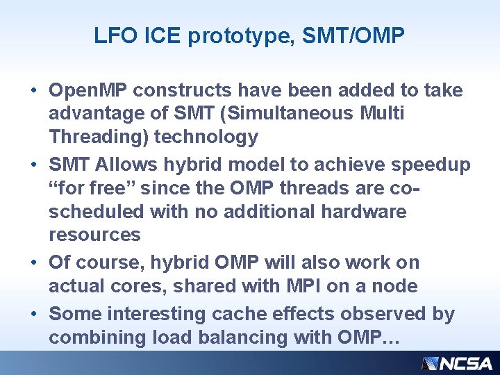 LFO ICE prototype, SMT/OMP • Open. MP constructs have been added to take advantage LFO ICE prototype, SMT/OMP • Open. MP constructs have been added to take advantage