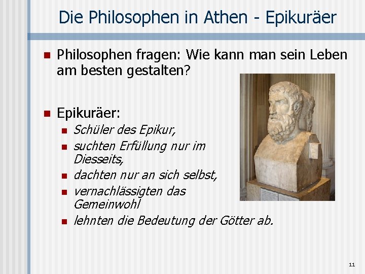 Die Philosophen in Athen - Epikuräer n Philosophen fragen: Wie kann man sein Leben