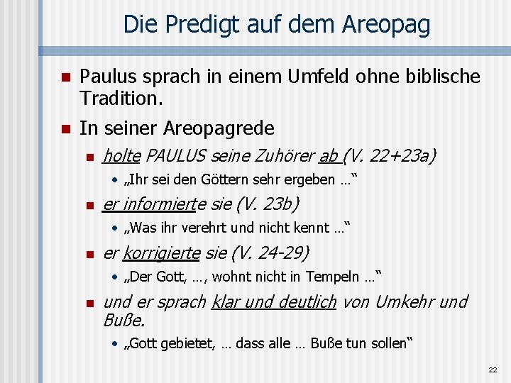Die Predigt auf dem Areopag n Paulus sprach in einem Umfeld ohne biblische Tradition.