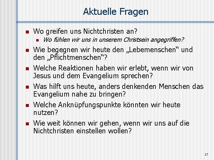 Aktuelle Fragen n Wo greifen uns Nichtchristen an? n n n Wo fühlen wir