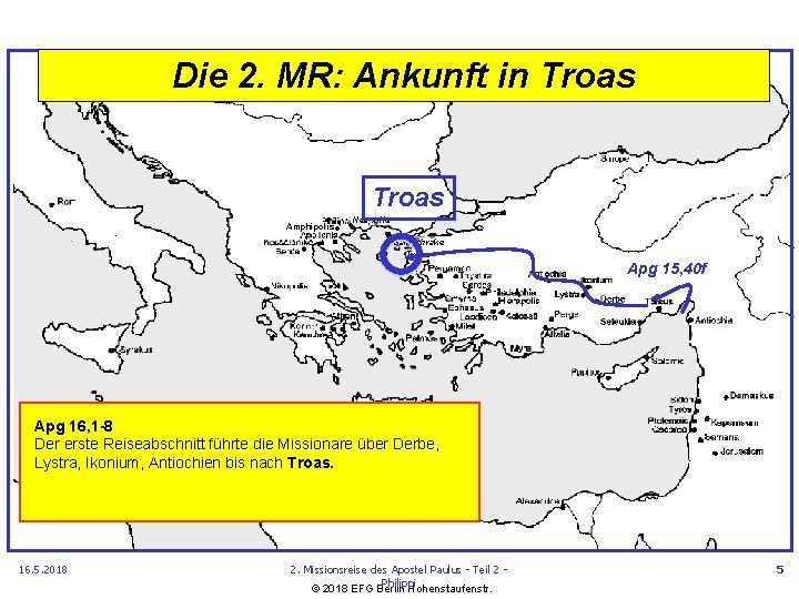 Die 2. MR: Ankunft in Troas • Neapolis • • Amphipolis Samothrake Troas Apg