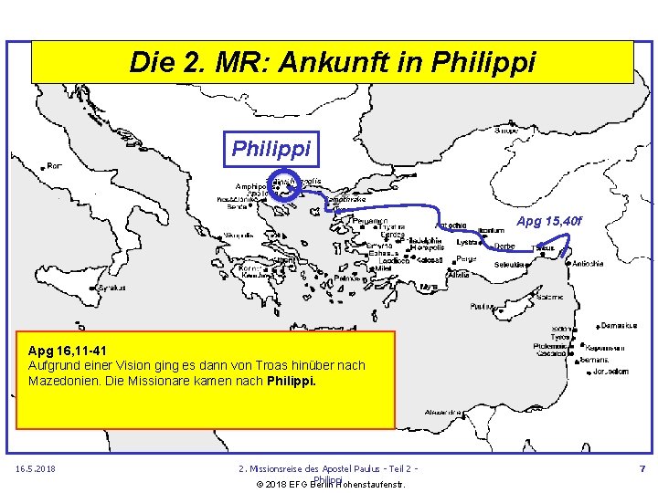 Die 2. MR: Ankunft in Philippi • Neapolis • • Amphipolis Samothrake Troas Apg