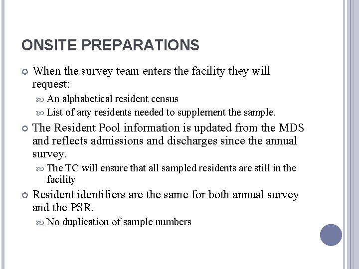 ONSITE PREPARATIONS When the survey team enters the facility they will request: An alphabetical
