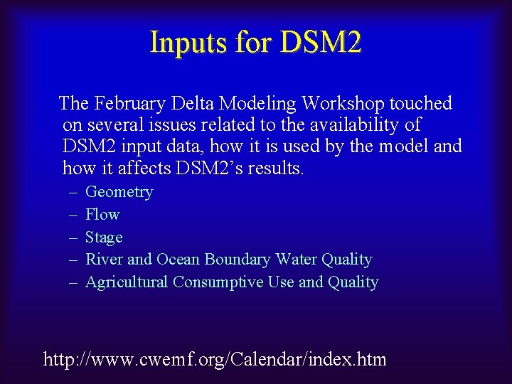 Inputs for DSM 2 The February Delta Modeling Workshop touched on several issues related