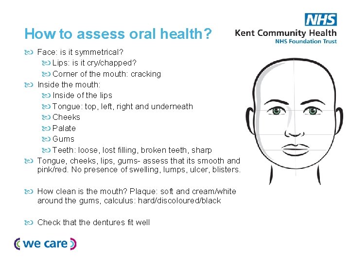 How to assess oral health? Face: is it symmetrical? Lips: is it cry/chapped? Corner