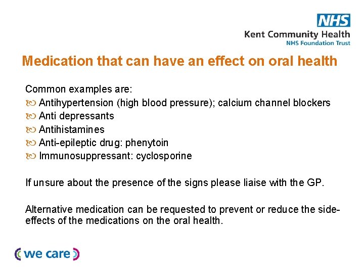 Medication that can have an effect on oral health Common examples are: Antihypertension (high