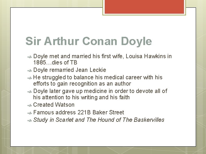 Sir Arthur Conan Doyle met and married his first wife, Louisa Hawkins in 1885…dies
