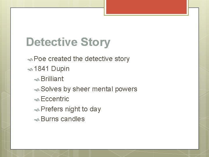 Detective Story Poe created the detective story 1841 Dupin Brilliant Solves by sheer mental