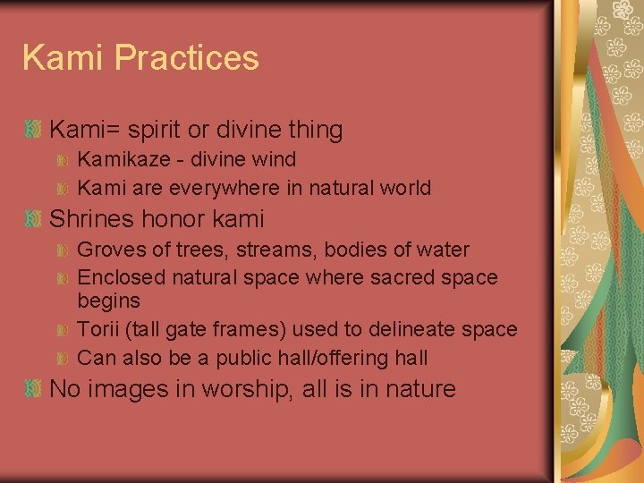 Kami Practices Kami= spirit or divine thing Kamikaze - divine wind Kami are everywhere Kami Practices Kami= spirit or divine thing Kamikaze - divine wind Kami are everywhere