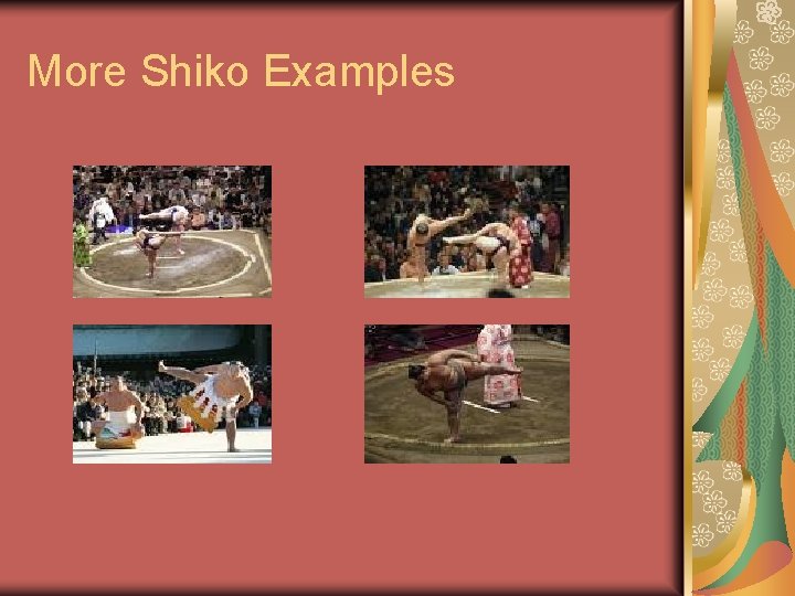 More Shiko Examples More Shiko Examples