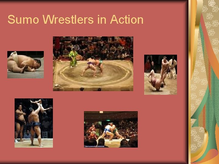 Sumo Wrestlers in Action Sumo Wrestlers in Action