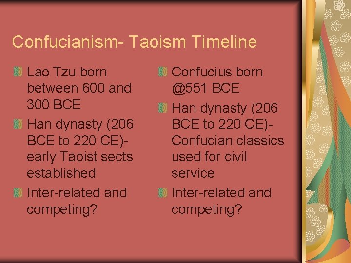 Confucianism- Taoism Timeline Lao Tzu born between 600 and 300 BCE Han dynasty (206 Confucianism- Taoism Timeline Lao Tzu born between 600 and 300 BCE Han dynasty (206