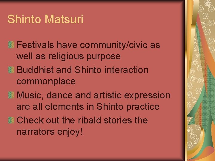 Shinto Matsuri Festivals have community/civic as well as religious purpose Buddhist and Shinto interaction Shinto Matsuri Festivals have community/civic as well as religious purpose Buddhist and Shinto interaction