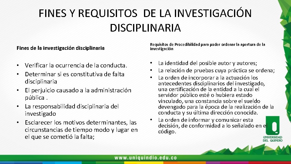 FINES Y REQUISITOS DE LA INVESTIGACIÓN DISCIPLINARIA Fines de la investigación disciplinaria • Verificar